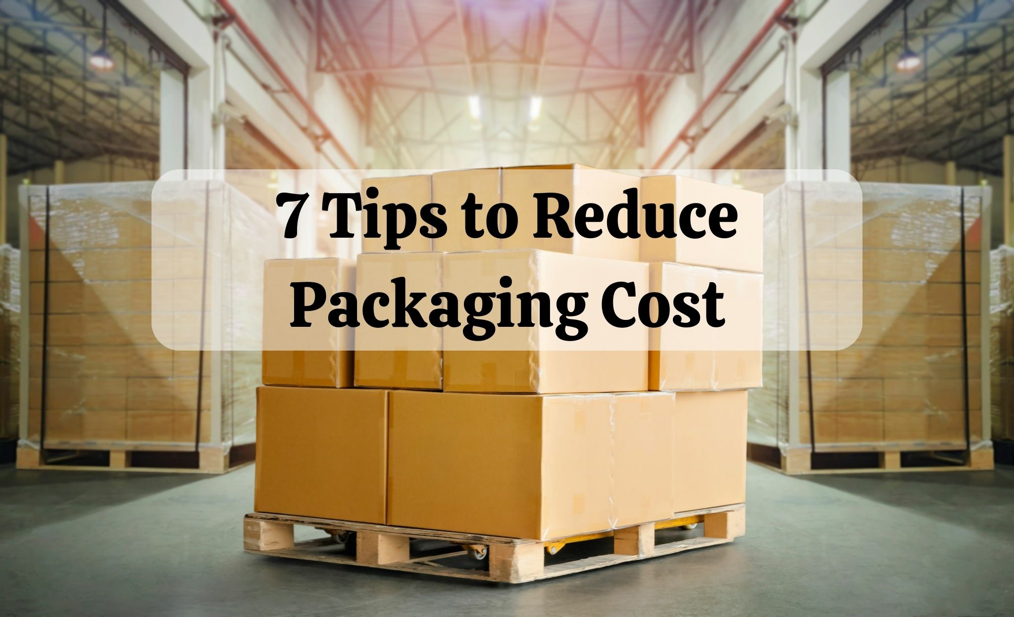 Tips to Reduce Packaging Cost